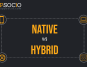 Native and Hybrid